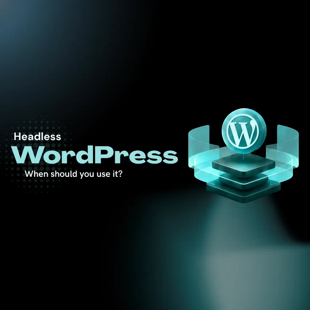 Headless WordPress: When should you actually use it? 