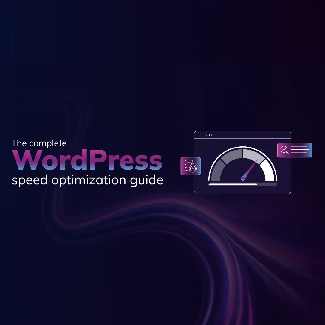 The complete WordPress speed optimization guide