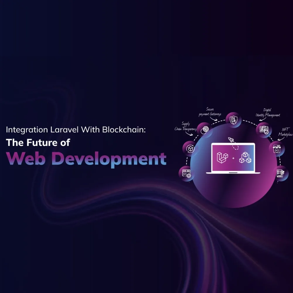 Integrating Laravel with blockchain: The future of web development