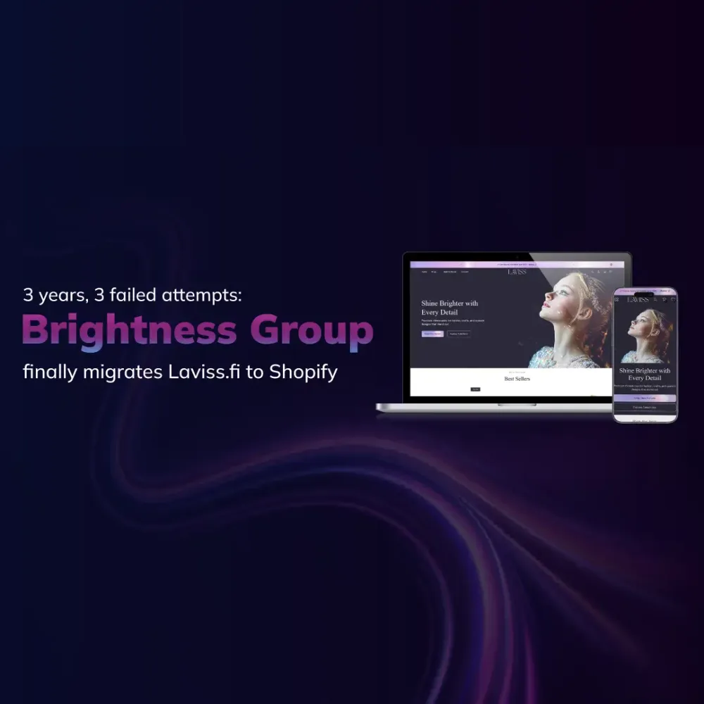 3 years, 3 failed attempts: Brightness Group finally migrates Laviss.fi to Shopify