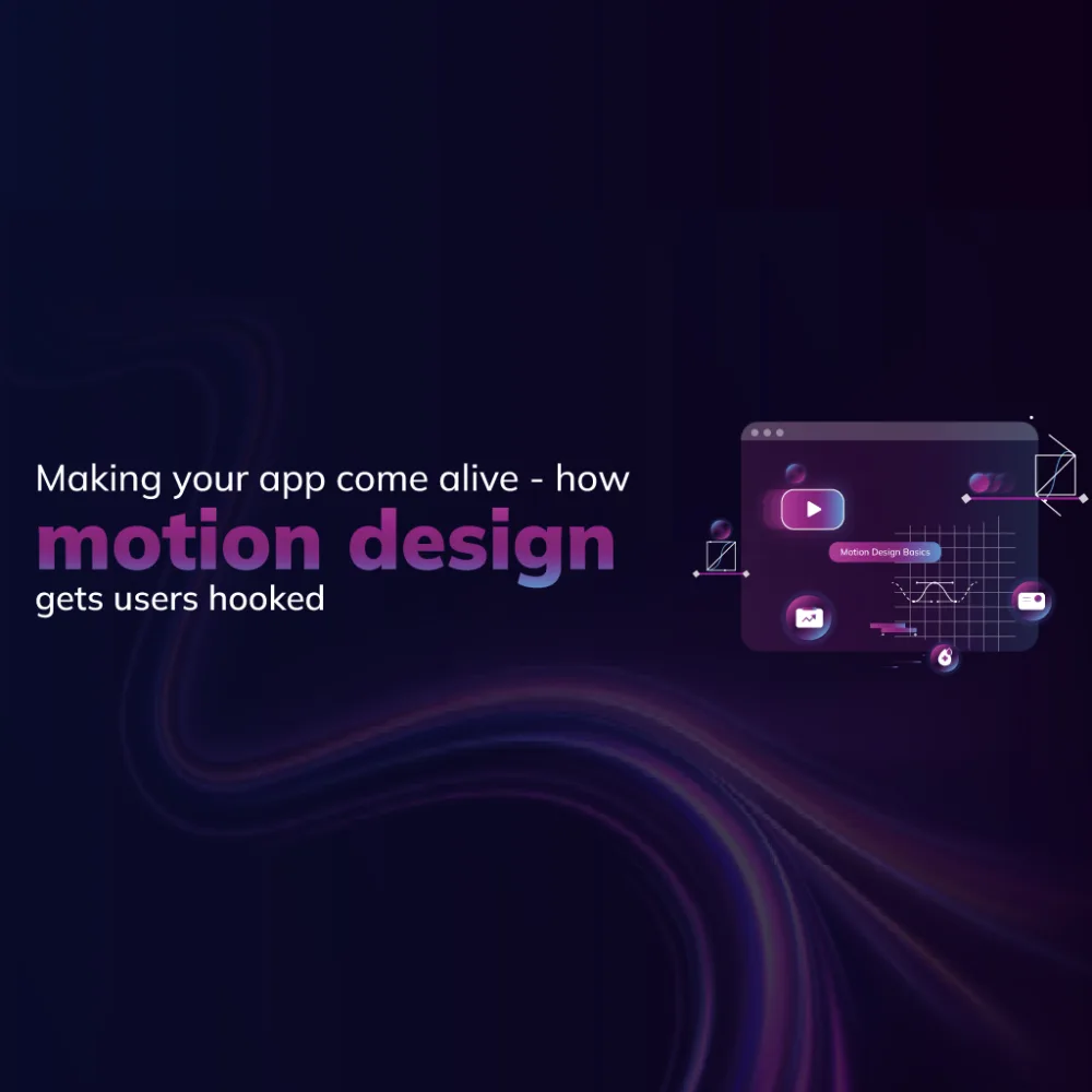Making your app come alive: How motion design gets users hooked