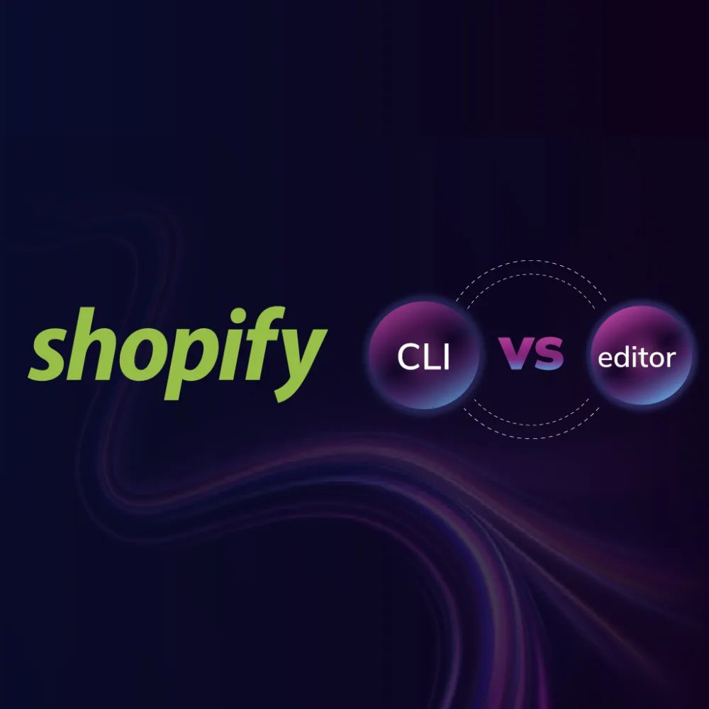 Shopify CLI vs Shopify editor (and edit code): which one should you use?