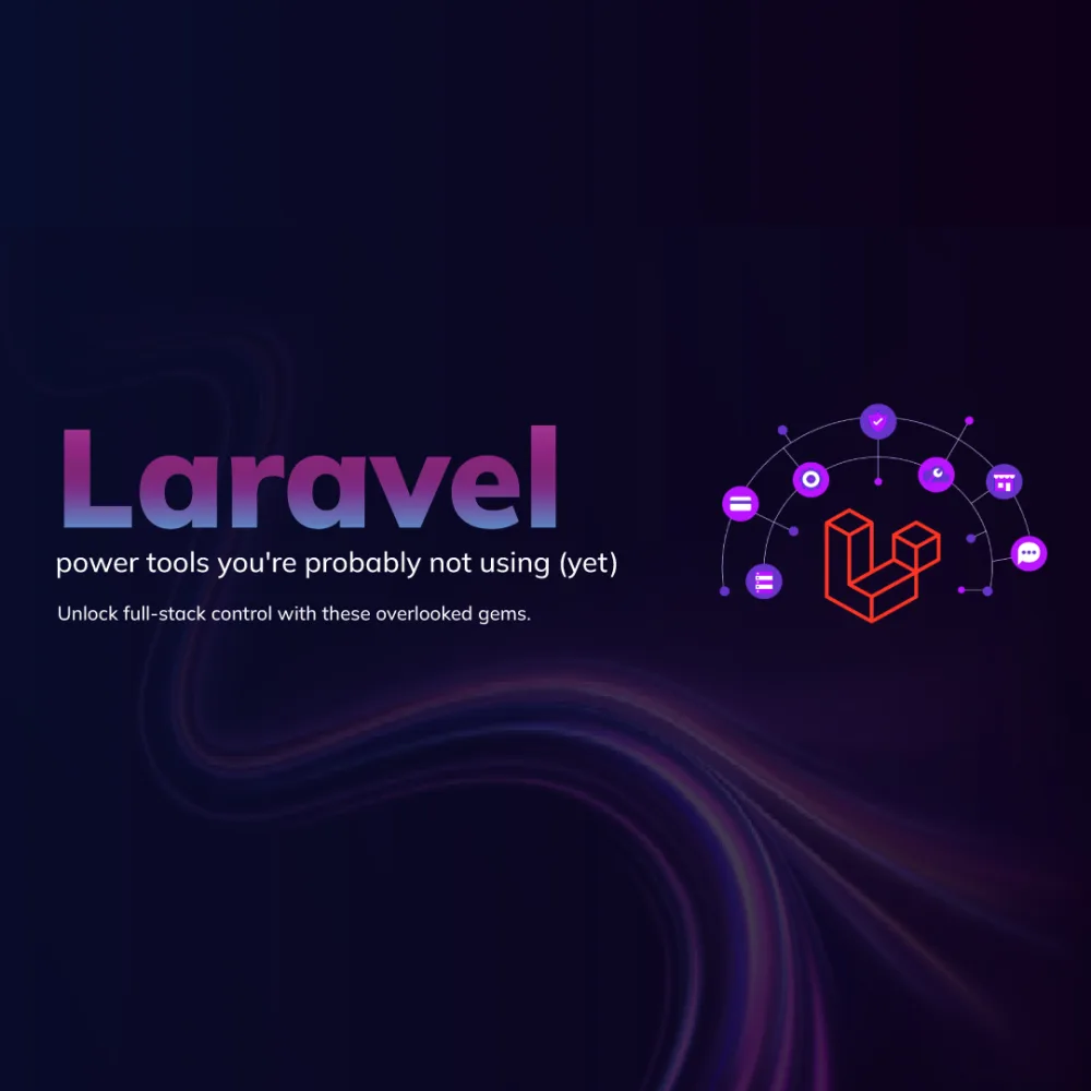 Laravel power tools you’re probably not using (yet)